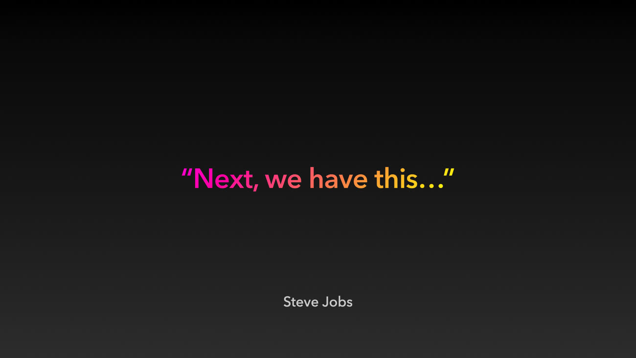 Une diapositive sur fond noir. Texte : “Next, we have this…”, citation de Steve Jobs.
